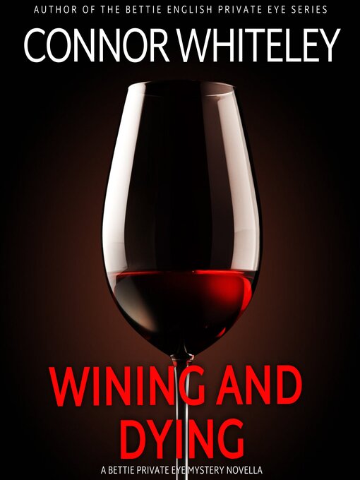 Title details for Wining and Dying by Connor Whiteley - Available
